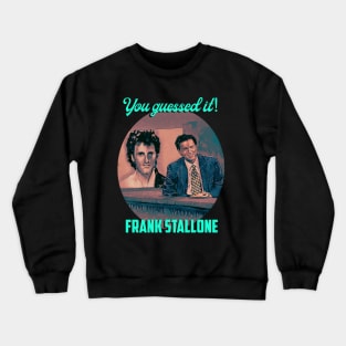 You Guessed it…Frank Stallone. Crewneck Sweatshirt